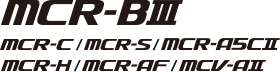 MCR-BⅢ MCR-C　MCR-S　MCR-BⅡ　MCR-A5CⅡ　MCR-H　MCR-AF　MCR-AⅡ