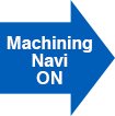 Machining Navi ON→